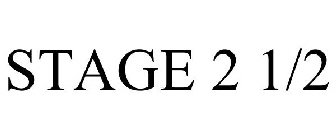 STAGE 2 1/2
