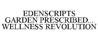 EDENSCRIPTS GARDEN PRESCRIBED... WELLNESS REVOLUTION