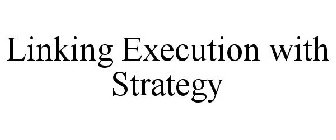 LINKING EXECUTION WITH STRATEGY