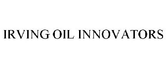 IRVING OIL INNOVATORS