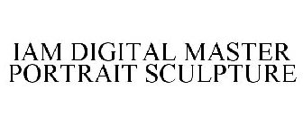 IAM DIGITAL MASTER PORTRAIT SCULPTURE