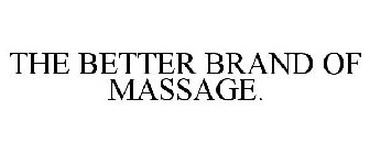 THE BETTER BRAND OF MASSAGE.