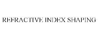 REFRACTIVE INDEX SHAPING