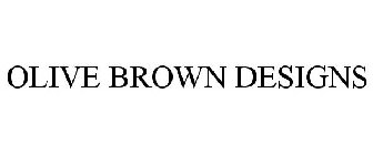 OLIVE BROWN DESIGNS