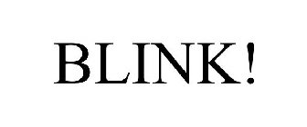 BLINK!