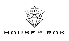 HOUSE OF ROK