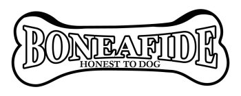 BONEAFIDE HONEST TO DOG