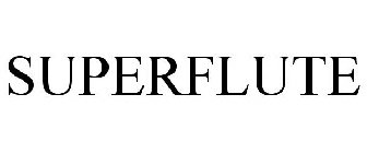 SUPERFLUTE