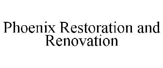 PHOENIX RESTORATION AND RENOVATION