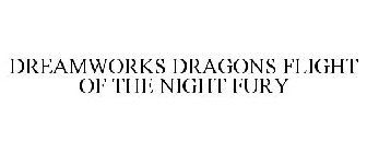 DREAMWORKS DRAGONS FLIGHT OF THE NIGHT FURY