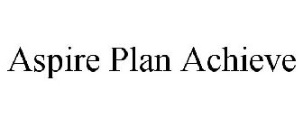 ASPIRE PLAN ACHIEVE