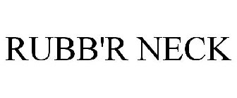 RUBB'R NECK