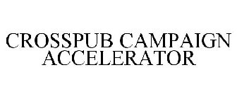 CROSSPUB CAMPAIGN ACCELERATOR