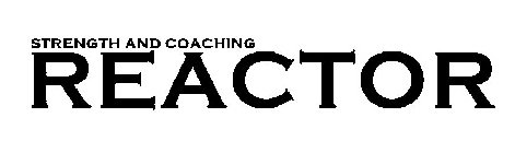 STRENGTH AND COACHING REACTOR