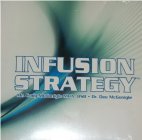 INFUSION STRATEGY MR. CRAIG MCGONIGLE MBA, BSB · DR. DEE MGONIGLE WWW.INFUSIONSTRATEGY4U.COM