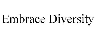 EMBRACE DIVERSITY