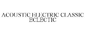 ACOUSTIC ELECTRIC CLASSIC ECLECTIC