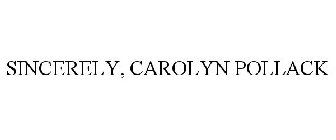 SINCERELY, CAROLYN POLLACK