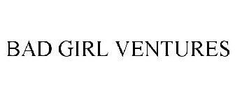 BAD GIRL VENTURES