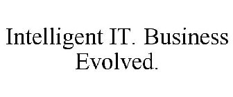 INTELLIGENT IT. BUSINESS EVOLVED.