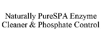 NATURALLY PURE SPA ENZYME CLEANER & PHOSPHATE CONTROL