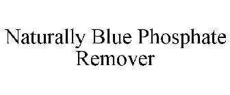 NATURALLY BLUE PHOSPHATE REMOVER