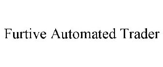 FURTIVE AUTOMATED TRADER