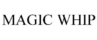 MAGIC WHIP