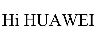 HI HUAWEI