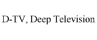 D-TV, DEEP TELEVISION