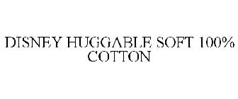 DISNEY HUGGABLE SOFT 100% COTTON