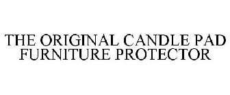 THE ORIGINAL CANDLE PAD FURNITURE PROTECTOR