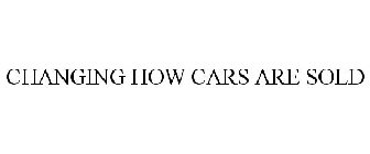 CHANGING HOW CARS ARE SOLD