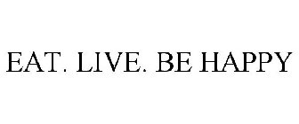 EAT. LIVE. BE HAPPY