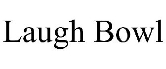 LAUGH BOWL