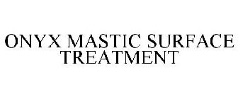ONYX MASTIC SURFACE TREATMENT
