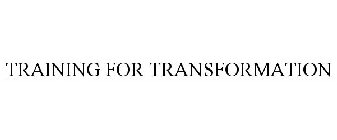 TRAINING FOR TRANSFORMATION