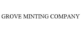 GROVE MINTING COMPANY