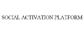 SOCIAL ACTIVATION PLATFORM