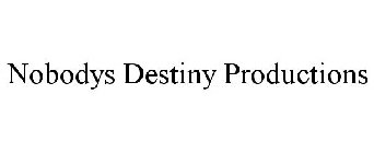 NOBODYS DESTINY PRODUCTIONS