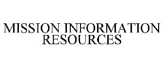 MISSION INFORMATION RESOURCES