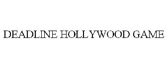 DEADLINE HOLLYWOOD GAME