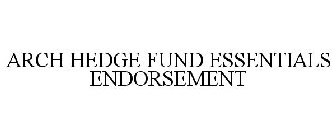 ARCH HEDGE FUND ESSENTIALS ENDORSEMENT