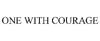 ONE WITH COURAGE
