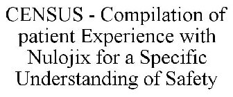 CENSUS - COMPILATION OF PATIENT EXPERIENCE WITH NULOJIX FOR A SPECIFIC UNDERSTANDING OF SAFETY