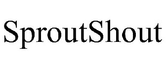 SPROUTSHOUT