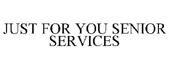 JUST FOR YOU SENIOR SERVICES
