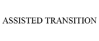 ASSISTED TRANSITION