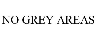 NO GREY AREAS