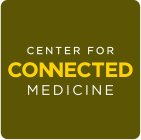 CENTER FOR CONNECTED MEDICINE